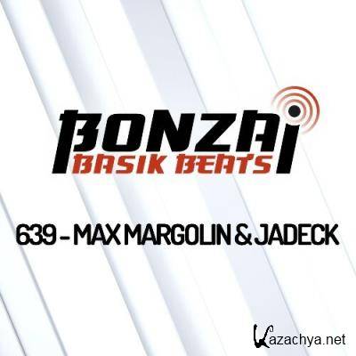 Max Margolin & Jadeck - Bonzai Basik Beats 639 (2022-12-02)