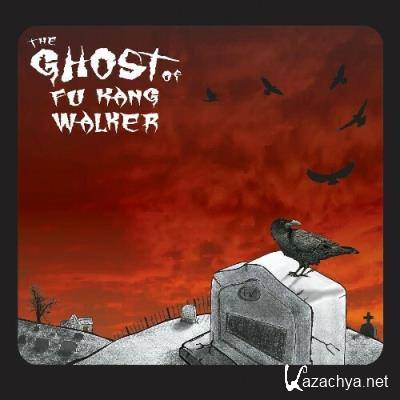 The Ghost of Fu Kang Walker - The Ghost of Fu Kang Walker (2022)