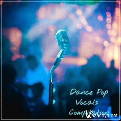 Dance Pop Vocals Compilation (2022)