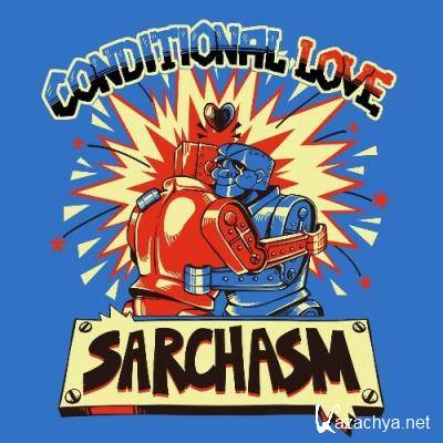 Sarchasm - Conditional Love (2022)