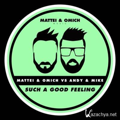 Mattei & Omich Vs Andy & Mike - Such A Good Feeling (2022)