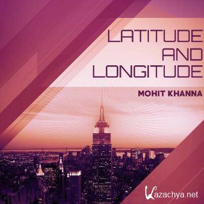Mohit Khanna - Latitude and Longitude (2022)