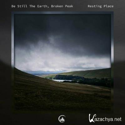 Be Still The Earth & Broken Peak - Resting Place (2022)