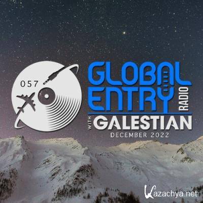 Galestian - Global Entry Radio 057 (2022-12-06)