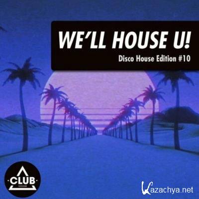 We'll House U!: Disco House Edition, Vol. 10 (2022)