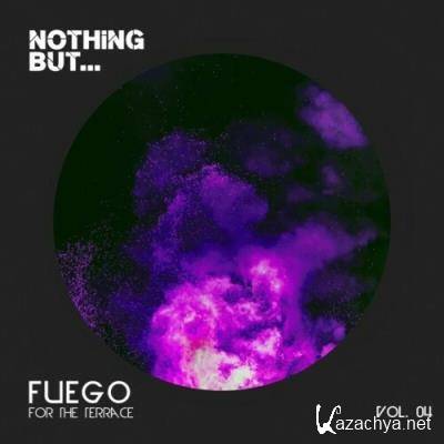 Nothing But... Fuego for the Terrace, Vol. 04 (2022)