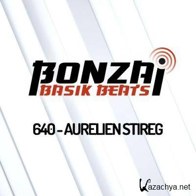 Aurelien Stireg - Bonzai Basik Beats 640 (2022-12-09)