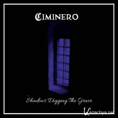 Ciminero - Shadows Digging the Grave (2022)