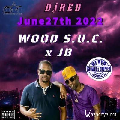 Wood S.U.C. x JB - June 27th 2022 (Slowed & Chopped) (2022)