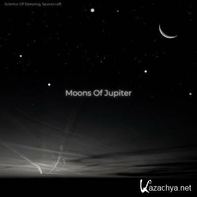 Science Of Sleeping & Spacecraft - Moons of Jupiter (2022)