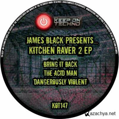 James Black - James Black Presents Kitchen Raver 2 EP (2022)