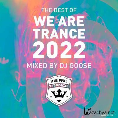 Best of We Are Trance 2022 (Mixed by DJ GOOSE) (2022)