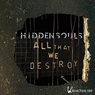 Hidden Souls - All That We Destroy (2022)