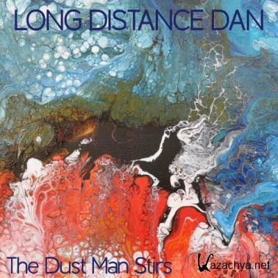 Long Distance Dan - The Dust Man Stirs (2022)