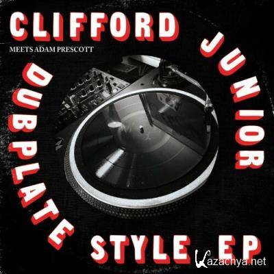 Clifford Junior meets Adam Prescott feat Adam Prescott - Dubplate Style (2022)