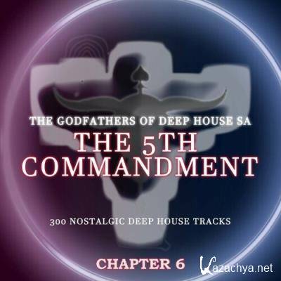 The Godfathers Of Deep House SA - The 5th Commandment Chapter 6 (2022)