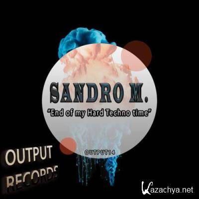 Sandro M - End Of My Hard Techno Time (2022)