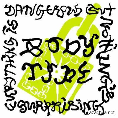 Body Type - Everything Is Dangerous But Nothing''s Surprising (2022)