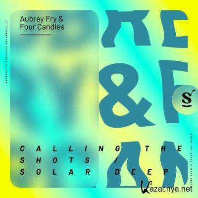 Aubrey Fry & Four Candles - Calling The Shots / Solar Deep (2022)