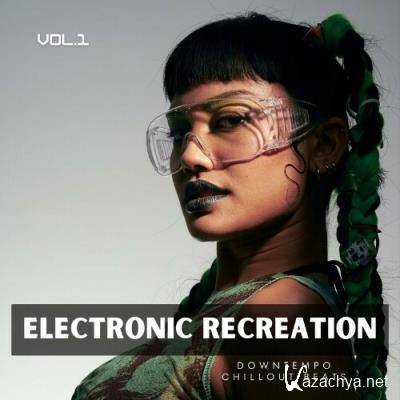 Electronic Recreation, Vol. 1 (Downtempo Chillout Beats) (2022)
