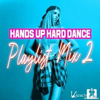 Hands up Hard Dance Playlist Mix 2 (2022)
