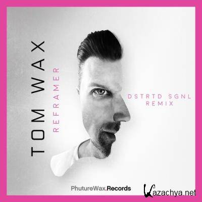 Tom Wax - Reframer (Dstrtd Sgnl Remix) (2022)
