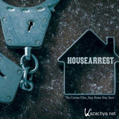 Housearrest: The Corona Files_ Stay Home Stay Save (2022)
