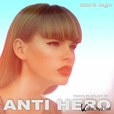 Mara Lago - Anti-Hero (Remix Playlist EP) (2022)