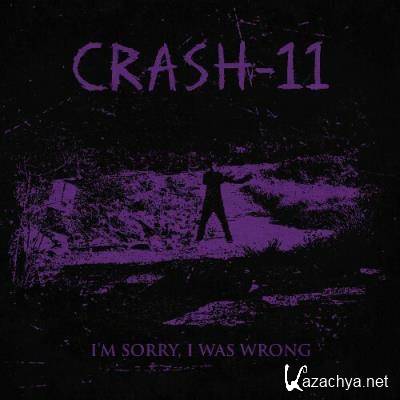 Crash-11 - I'm Sorry, I Was Wrong (2022)