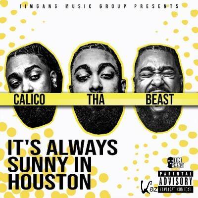 Calico Tha Beast - It's Always Sunny In Houston (2022)