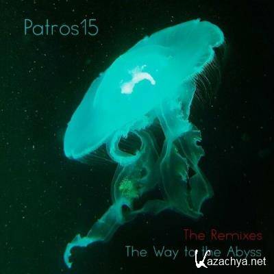 Patros15 - The Way to the Abyss (Remixes) (2022)
