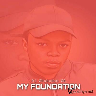 Dj Shakzeen SA - My Foundation (2022)