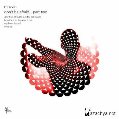 Muzvio - Don''t Be Afraid (Part Two) (2022)