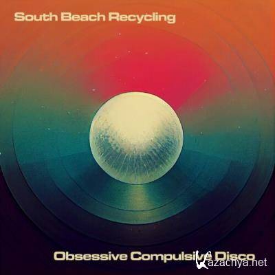 South Beach Recycling - Obsessive Compulsive Disco (2022)