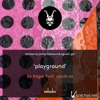 FOLGAR ft Paula OS - Playground (2022)