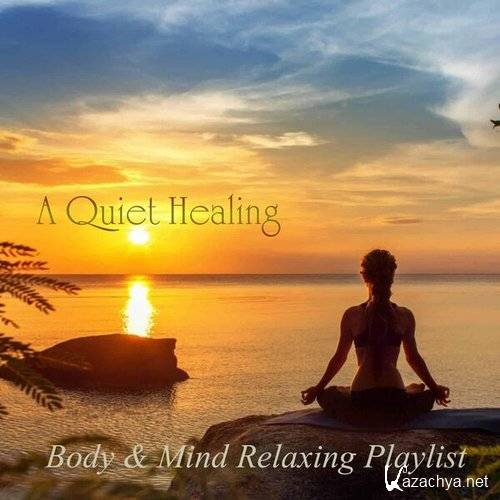 VA - A Quiet Healing Body & Mind Relaxing Playlist (2023)