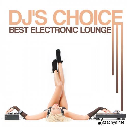 VA - DJ's Choice Best Electronic Lounge (2023)
