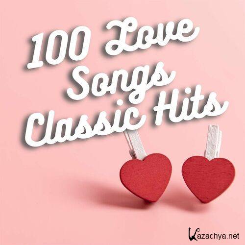 Various Artists - 100 Love Songs Classic Hits (2023)