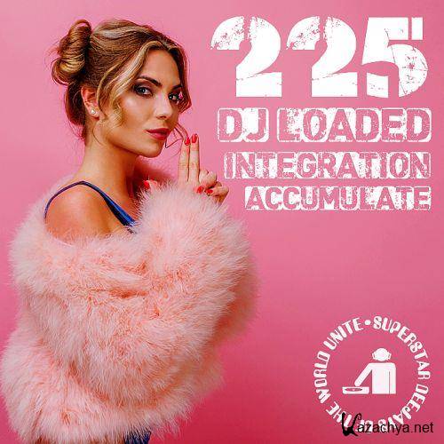 225 DJ Loaded - Integration Accumulate (2023)