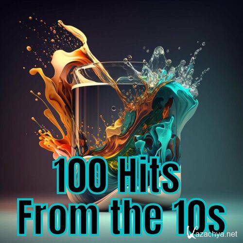 Various Artists - 100 Hits from the 10's (2023)