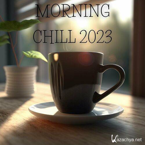 Various Artists - Morning Chill 2023 (2023)