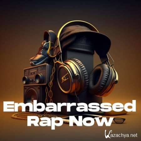 VA - Embarrassed - Rap Now (2023)