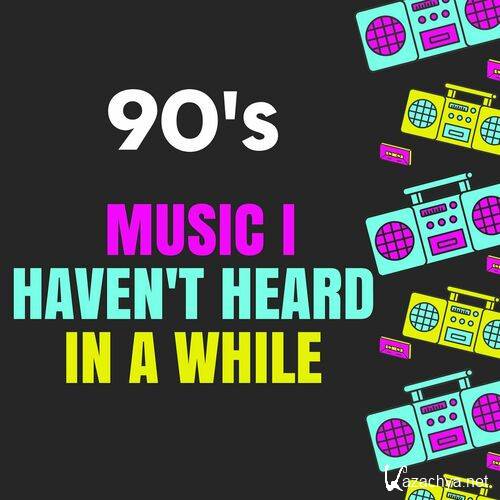 90's Muisc I Haven't Heard In a While (2023)