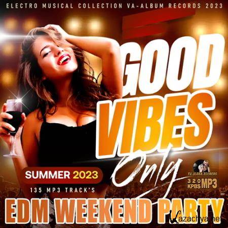 Good Vibes Only: EDM Weekend Party (2023)