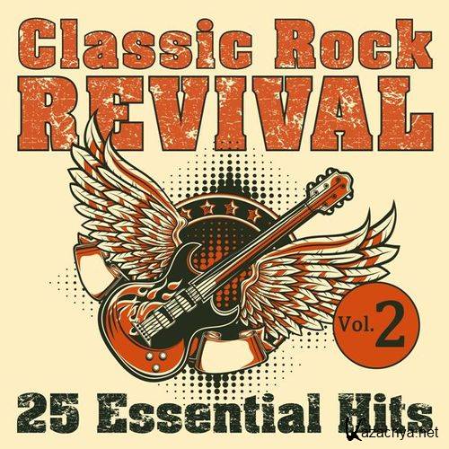 Classic Rock Revival: 25 Essential Hits Vol.2 (2023) FLAC