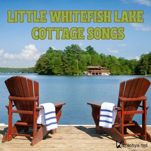 Little Whitefish Lake Cottage Songs (2023)