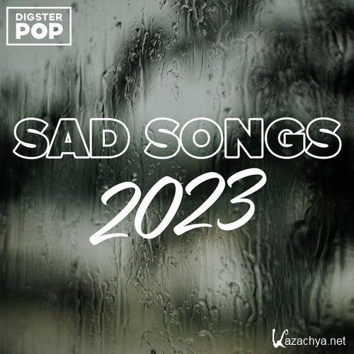 Various Artists - Sad Songs 2023 by Digster Pop (2023)
