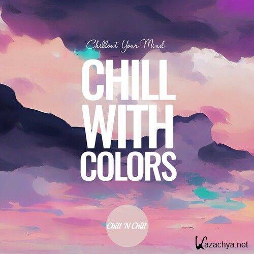 Chill with Colors: Chillout Your Mind (2023) FLAC