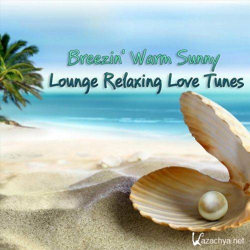 Breezin Warm Sunny Lounge Relaxing Love Tunes (2023) FLAC
