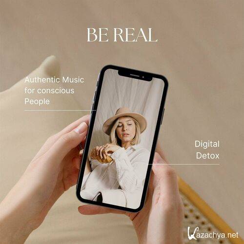 Be Real - Authentic Music for Conscious People - Digital Detox